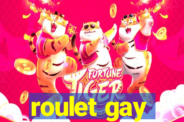 roulet gay